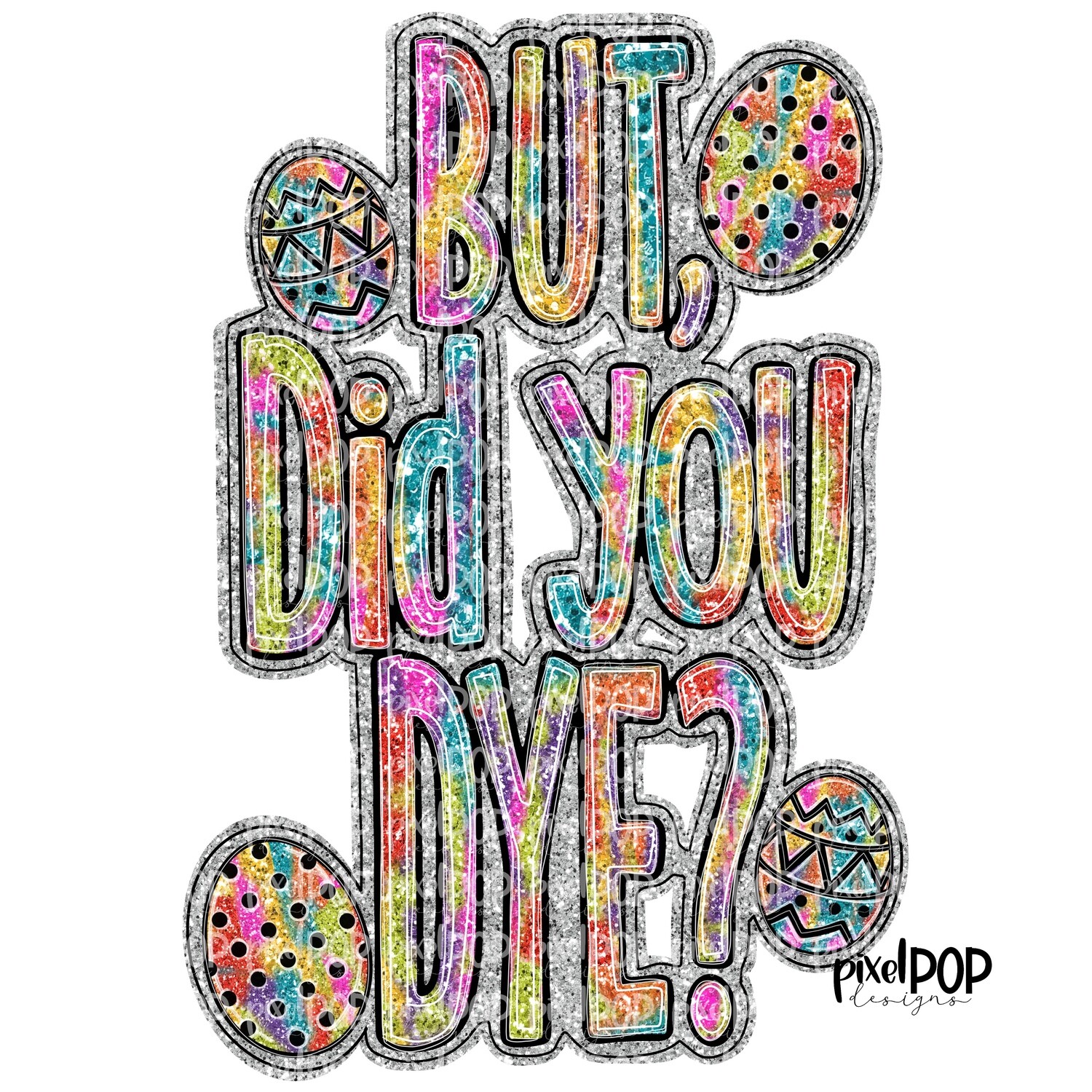 But, Did You Dye? Faux Glitter Easter PNG | Easter Bunny | Easter | Rabbit | Hop | Bunny PNG | Bunny Design | Bunny Tail | Easter Design | Easter PNG