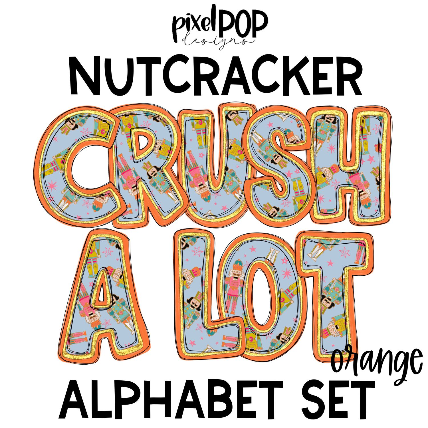 Nutcracker Crush A Lot Orange Alphabet Letter Set | Alphapack Font | Watercolor | PNG | Sublimation Doodle Letter | Font Set | Transfer Letters