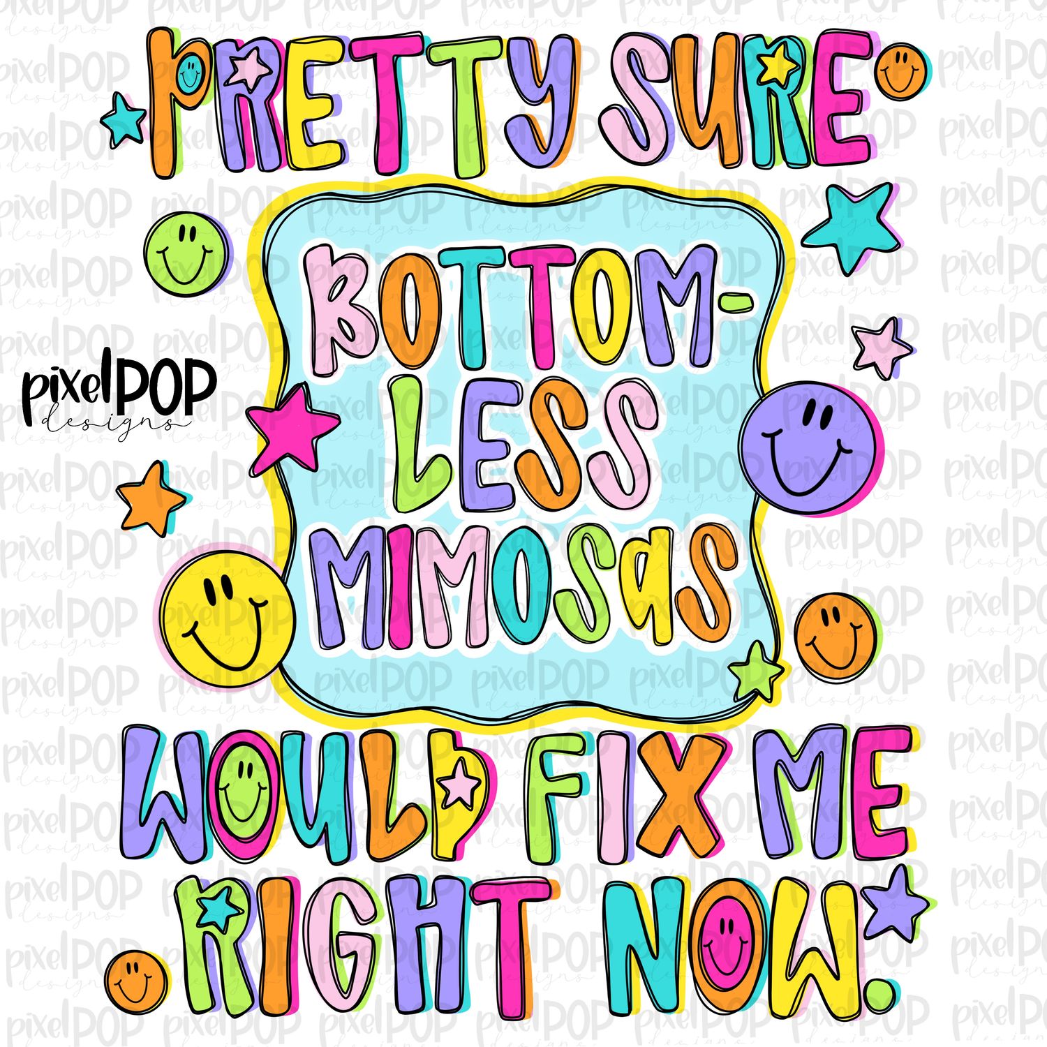 Bottomless Mimosas Would Fix Me PNG Design with Smiley Faces and Stars