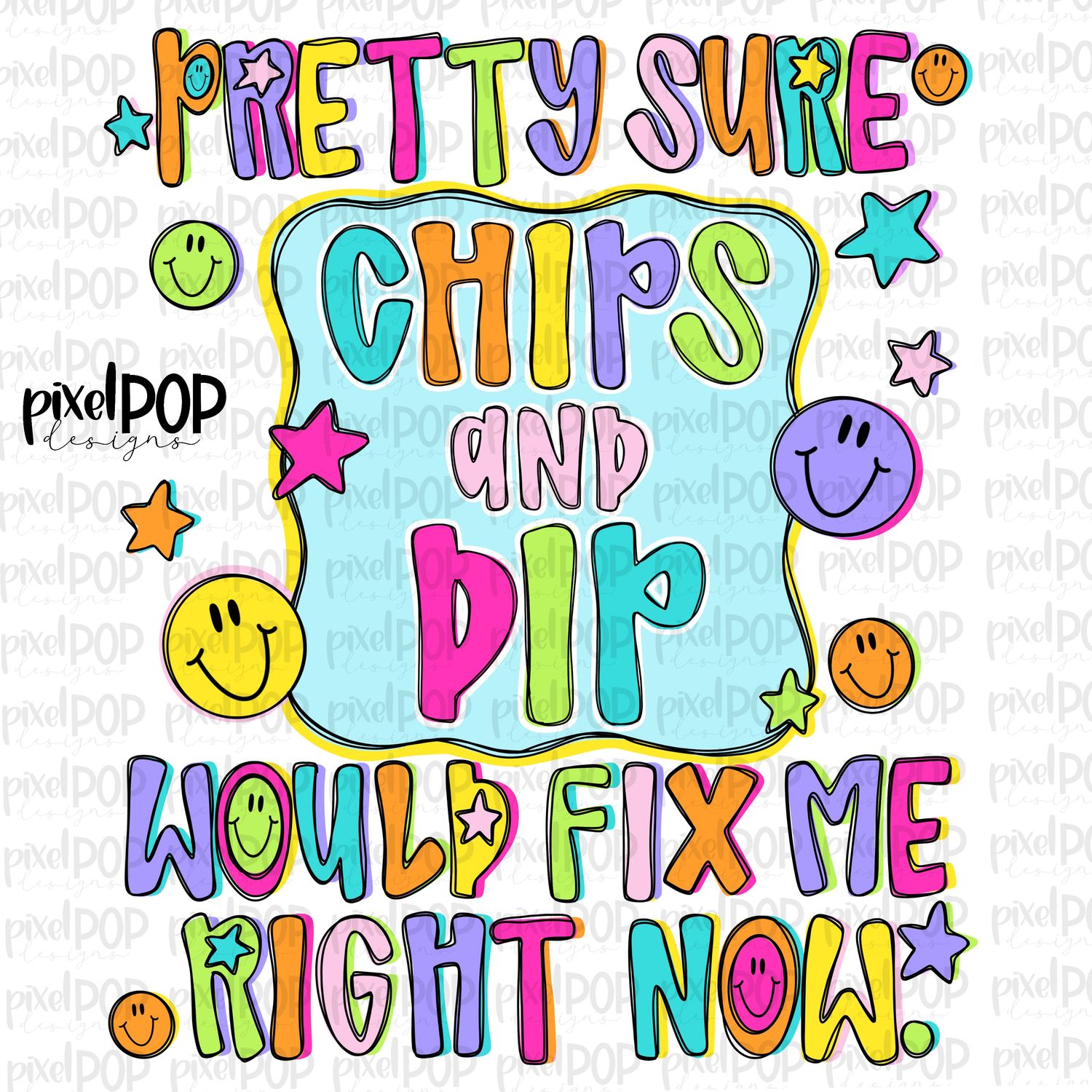 Chips and Dip Would Fix Me PNG Design with Smiley Faces and Stars