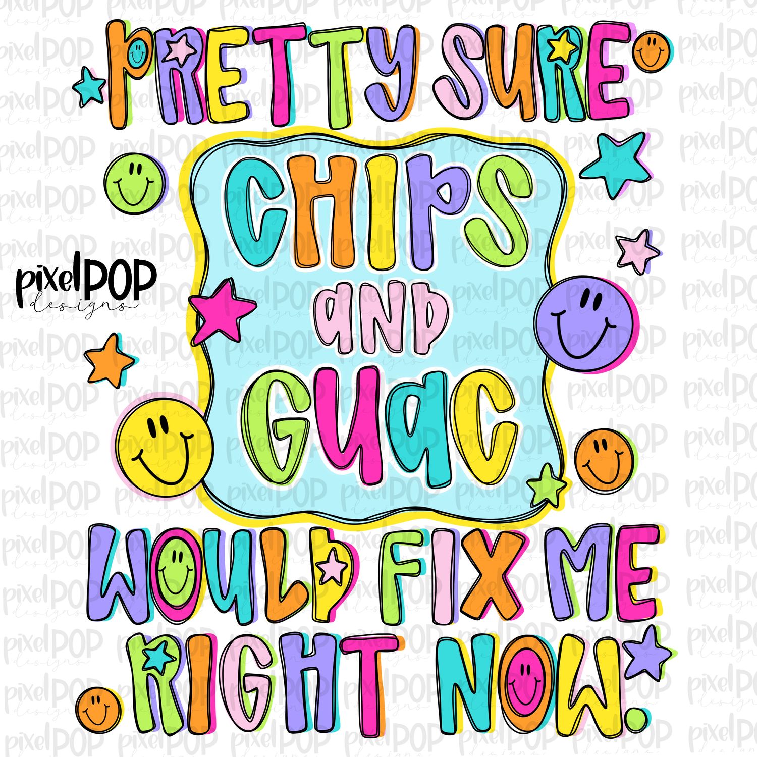 Chips and Guac Would Fix Me PNG Design with Smiley Faces and Stars