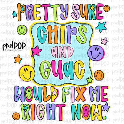 Chips and Guac Would Fix Me PNG Design with Smiley Faces and Stars