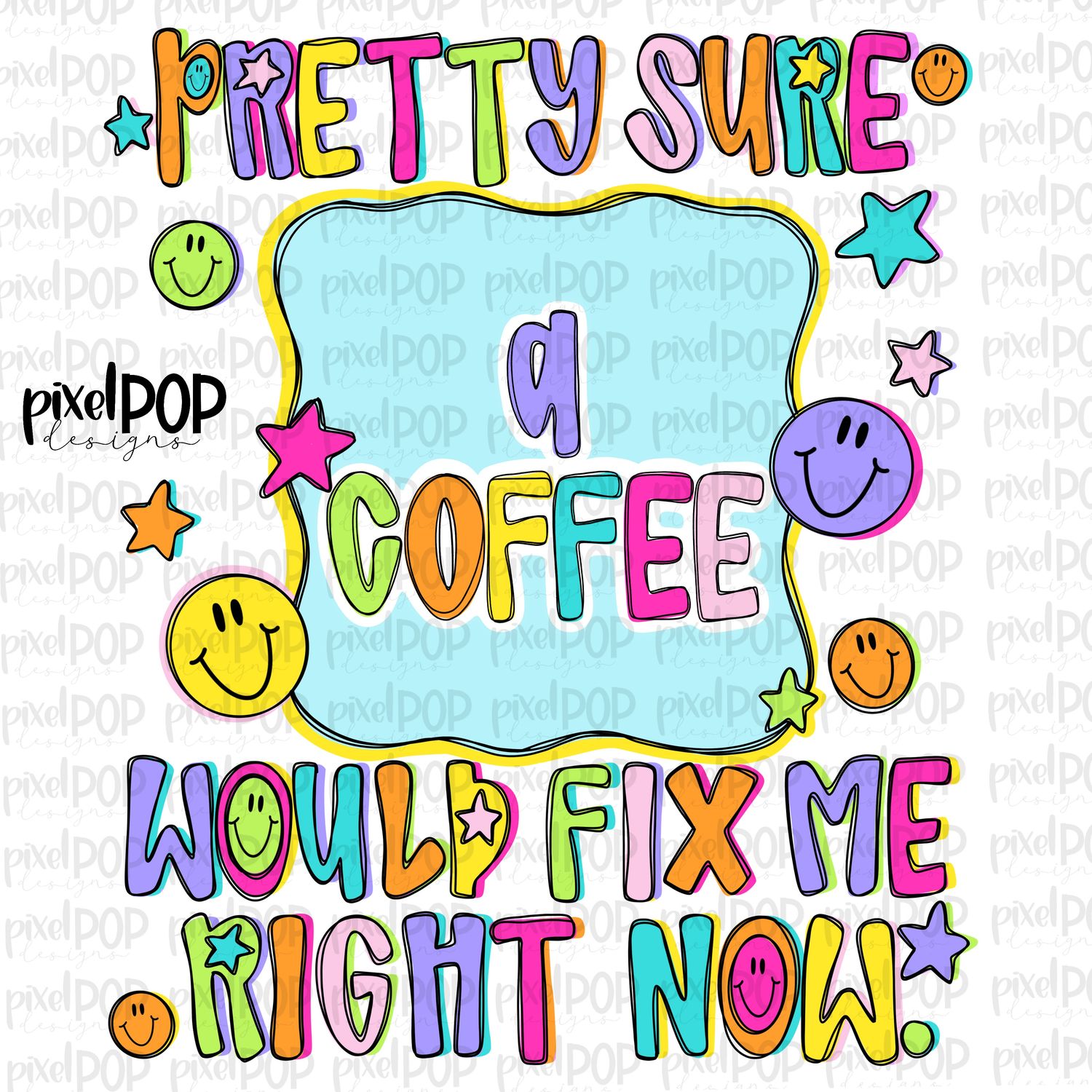 A Coffee Would Fix Me PNG Design with Smiley Faces and Stars