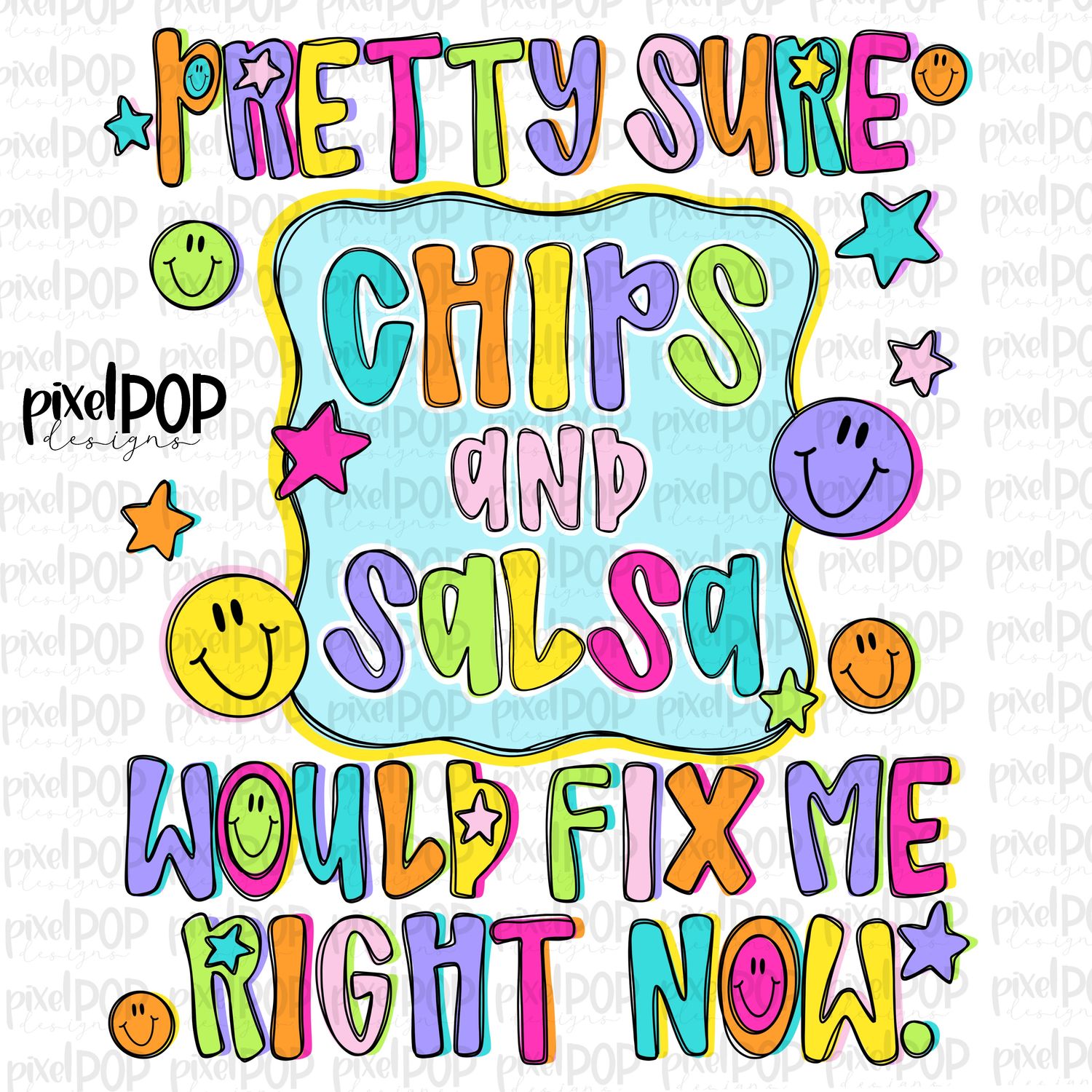 Chips and Salsa Would Fix Me PNG Design with Smiley Faces and Stars