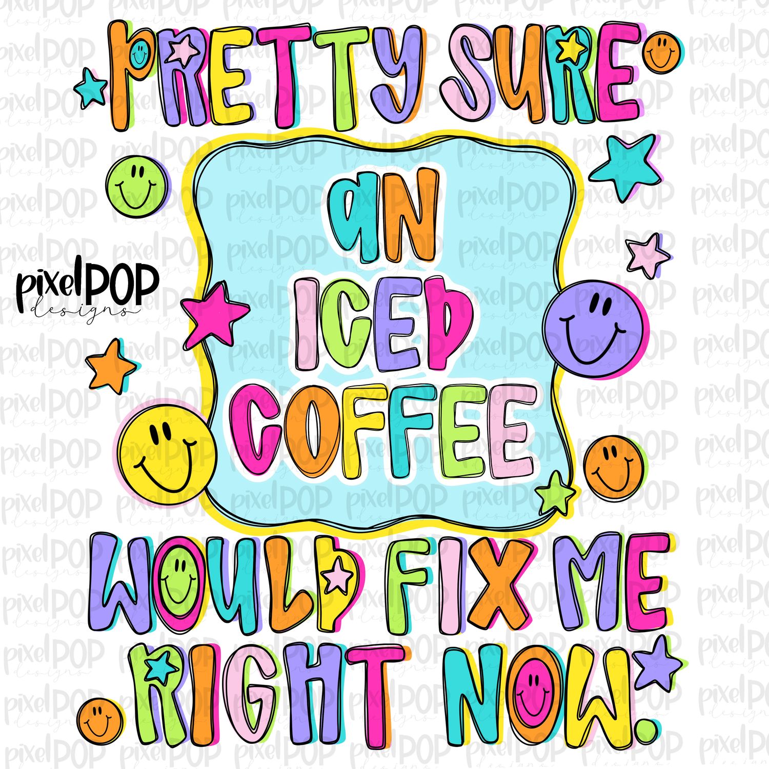 An Iced Coffee Would Fix Me PNG Design with Smiley Faces and Stars