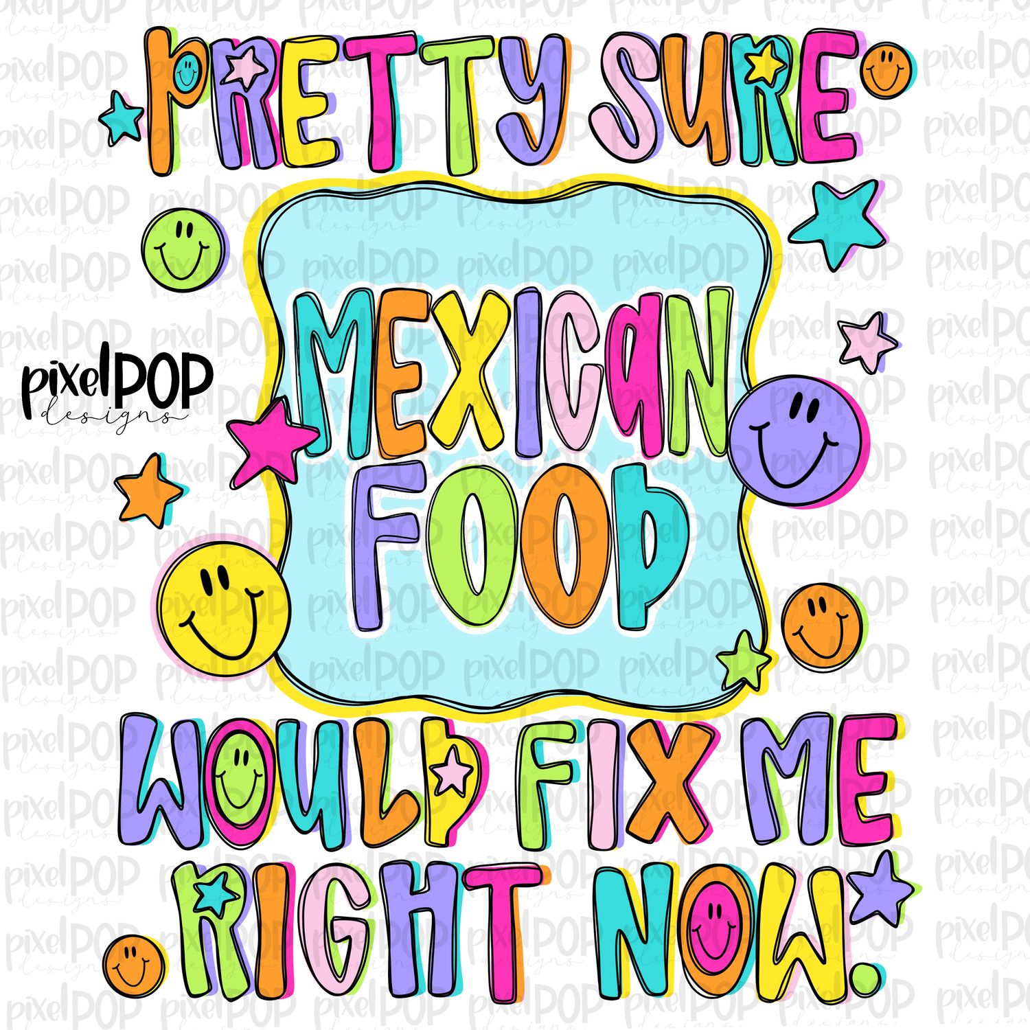 Mexican Food Would Fix Me PNG Design with Smiley Faces and Stars