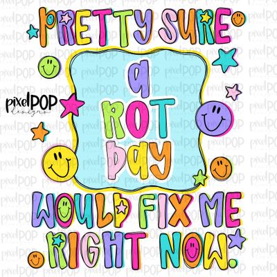 A Rot Day Would Fix Me PNG Design with Smiley Faces and Stars