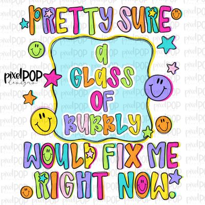 A Glass of Bubbly Champagne Would Fix Me PNG Design with Smiley Faces and Stars
