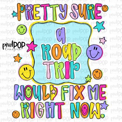 A Road Trip Would Fix Me PNG Design with Smiley Faces and Stars