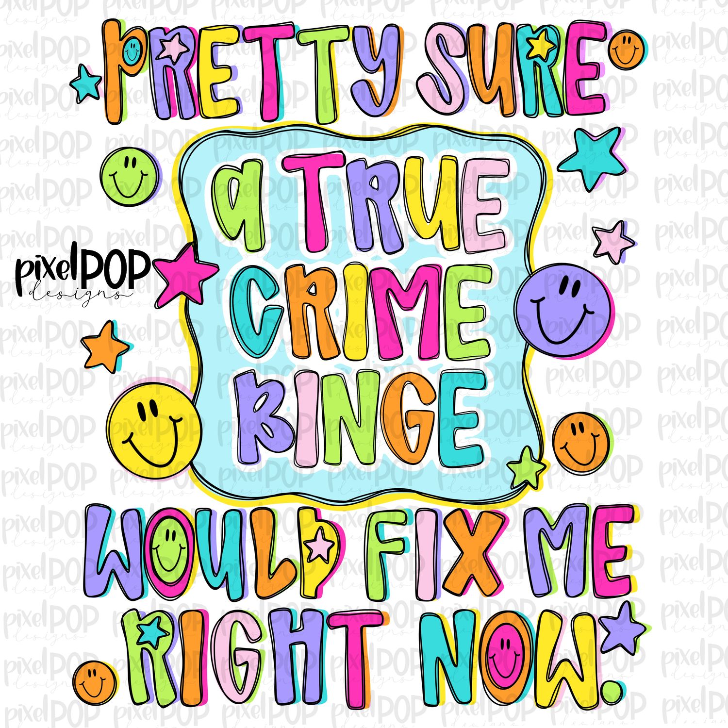 A True Crime Binge Would Fix Me PNG Design with Smiley Faces and Stars