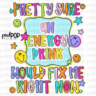 An Energy Drink Would Fix Me PNG Design with Smiley Faces and Stars