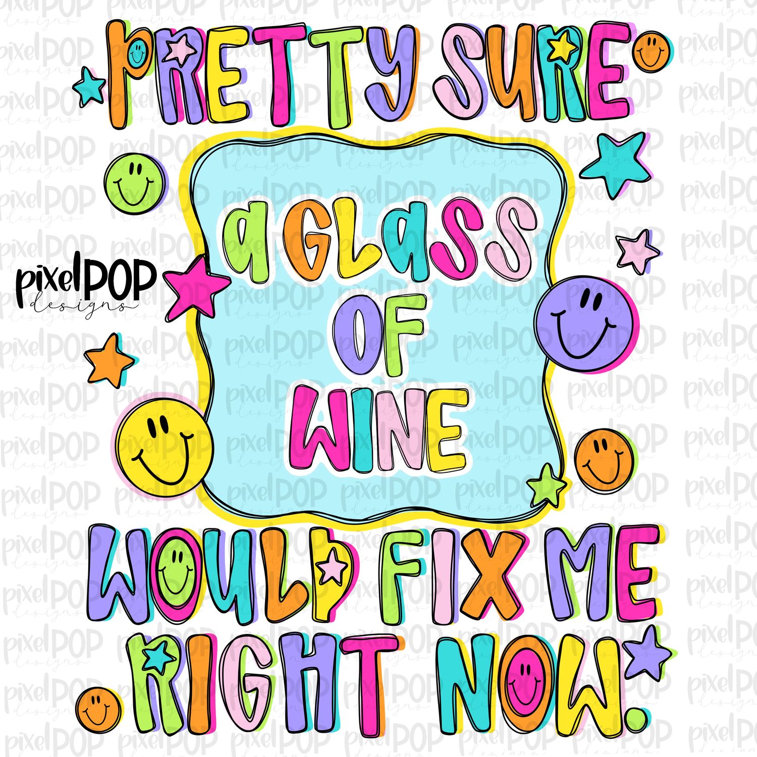 A Glass of Wine Binge Would Fix Me PNG Design with Smiley Faces and Stars