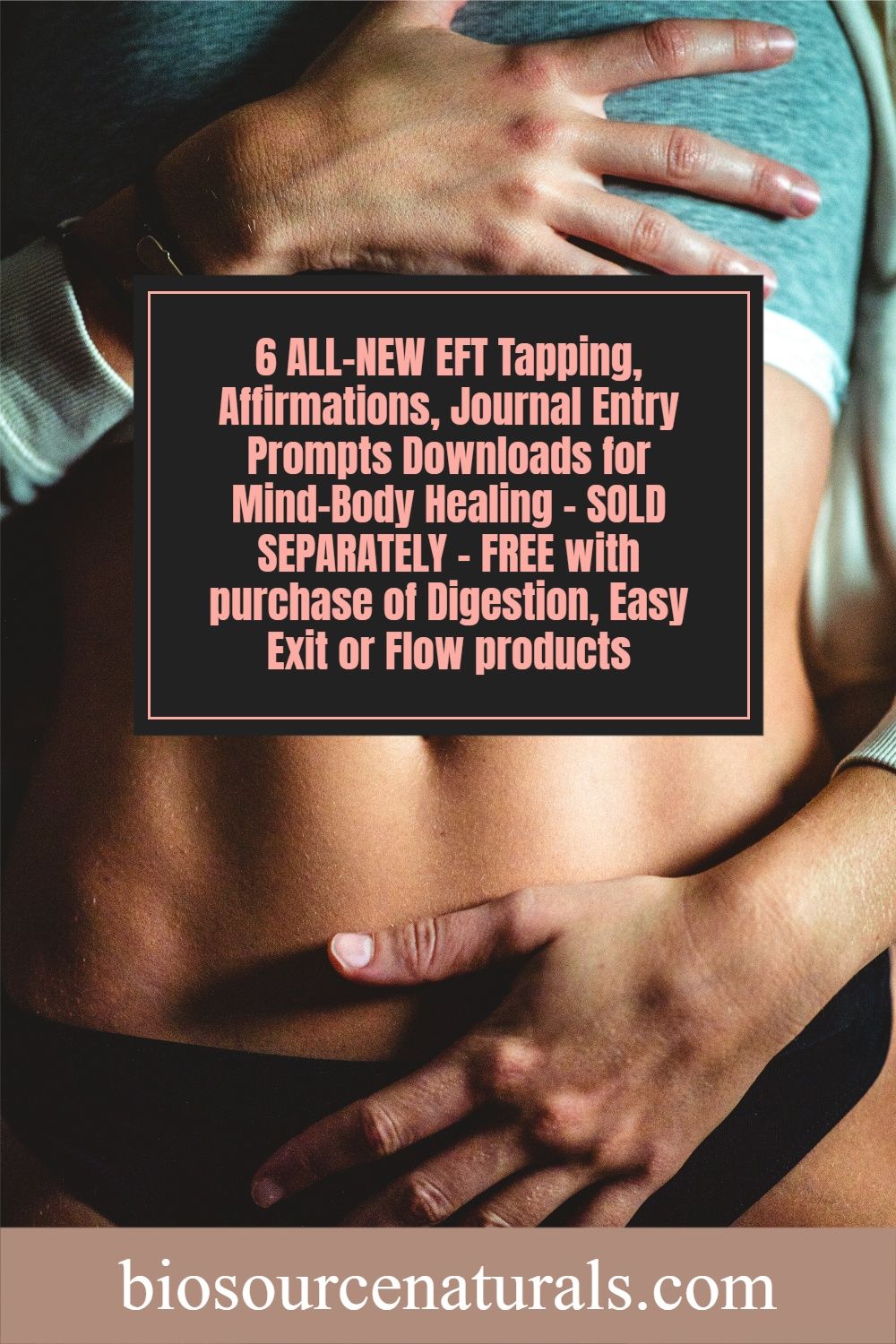 6 ALL-NEW EFT Tapping, Affirmations, Journal Entry Prompts Downloads for Body-Mind Healing - SOLD SEPARATELY - FREE with purchase of Digestion, Easy Exit or Flow products