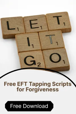 FREE EFT (Emotional Freedom Techniques) Tapping Scripts for Forgiveness  - EOTT™