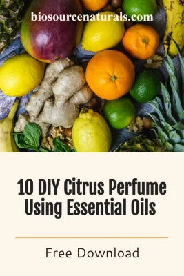 10 DIY Citrus Perfume Using Essential Oils - ​FREE Download