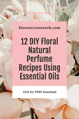 _12 DIY Floral Natural Perfume Recipes Using Essential Oils -FREE DOWNLOAD