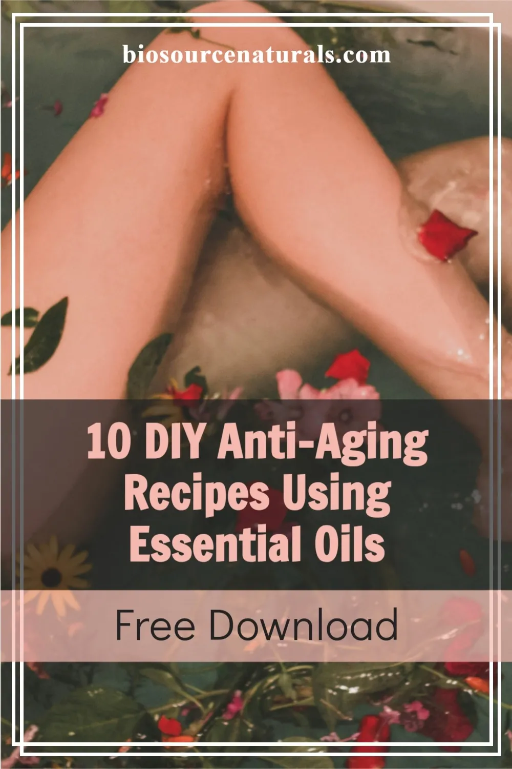 _10 DIY Anti-Aging Recipes Using Essential Oils - ​FREE Download