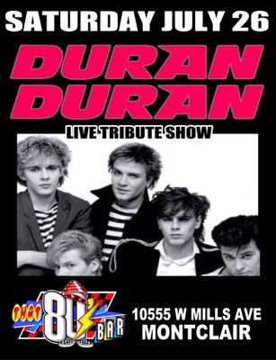 July 26th Duran Duran - Live- Tribute Show!
