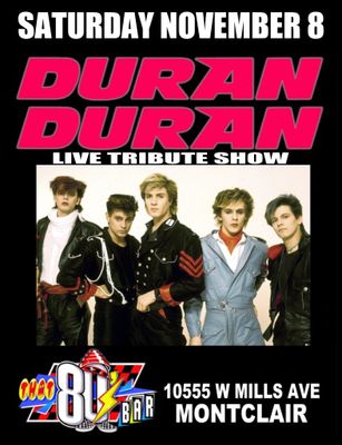November 8th - Duran Duran - Live- Tribute Show!