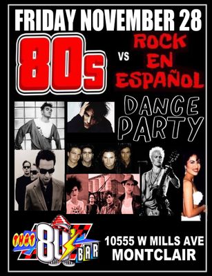 November 28th - Rock en Espanol vs. 80s Dance Party