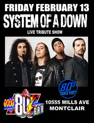 February 13th  - System of a Down - Live - Tribute Show