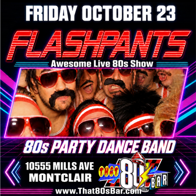 October 23rd - Flashpants - Awesome Live 80s Show -