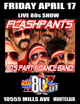 April 17th - Flashpants - Awesome Live 80s Show -