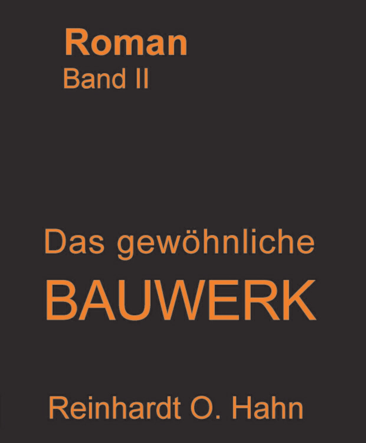 Reinhardt O. Hahn
Das gewöhnliche Bauwerk ISBN 978-3-946169-30-7