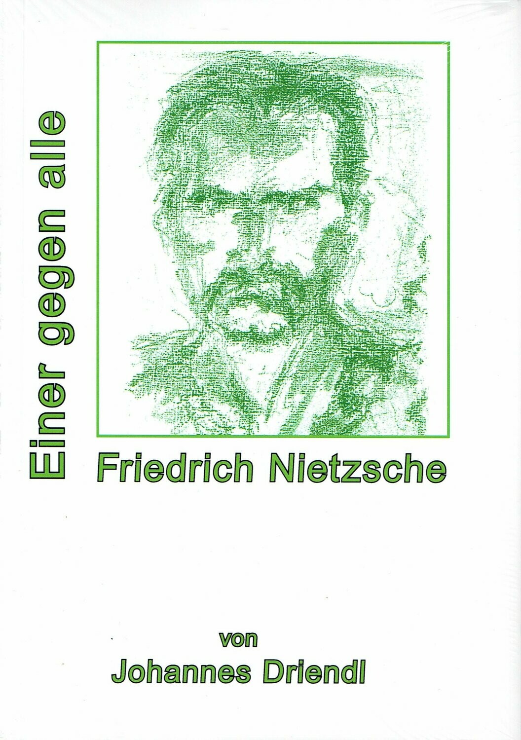 Johannes Driendl über
Friedrich Nietzsche
Einer gegen alle