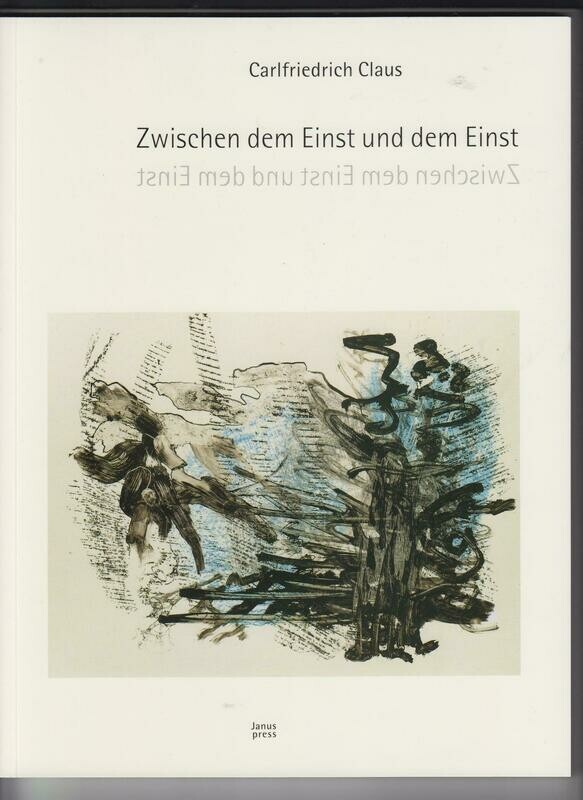 Zwischen dem Einst und Einst
Carl Friedrich Claus Zwischen dem Einst und Einst
Carl Friedrich Claus