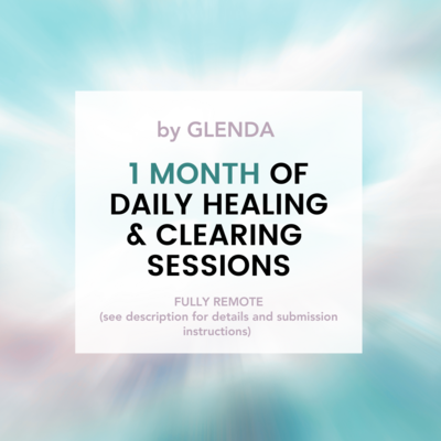 Dailies: 1 MONTH of Daily Clearing/Healing Mini Sessions by Glenda (25 min a day, 5 days a week for 4 weeks)