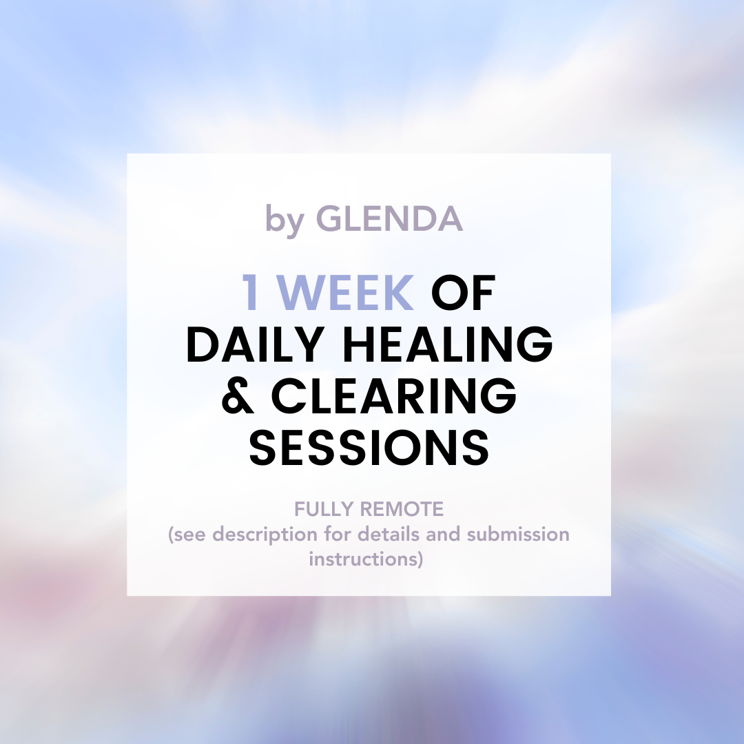 Dailies: 1 WEEK of daily mini Clearing/Healing Sessions by Glenda