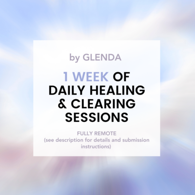 Dailies: 1 WEEK of daily mini Clearing/Healing Sessions by Glenda