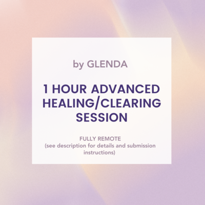 1 hour Advanced Healing/Clearing Session by Glenda (any topics, fully remote - standard or urgent)