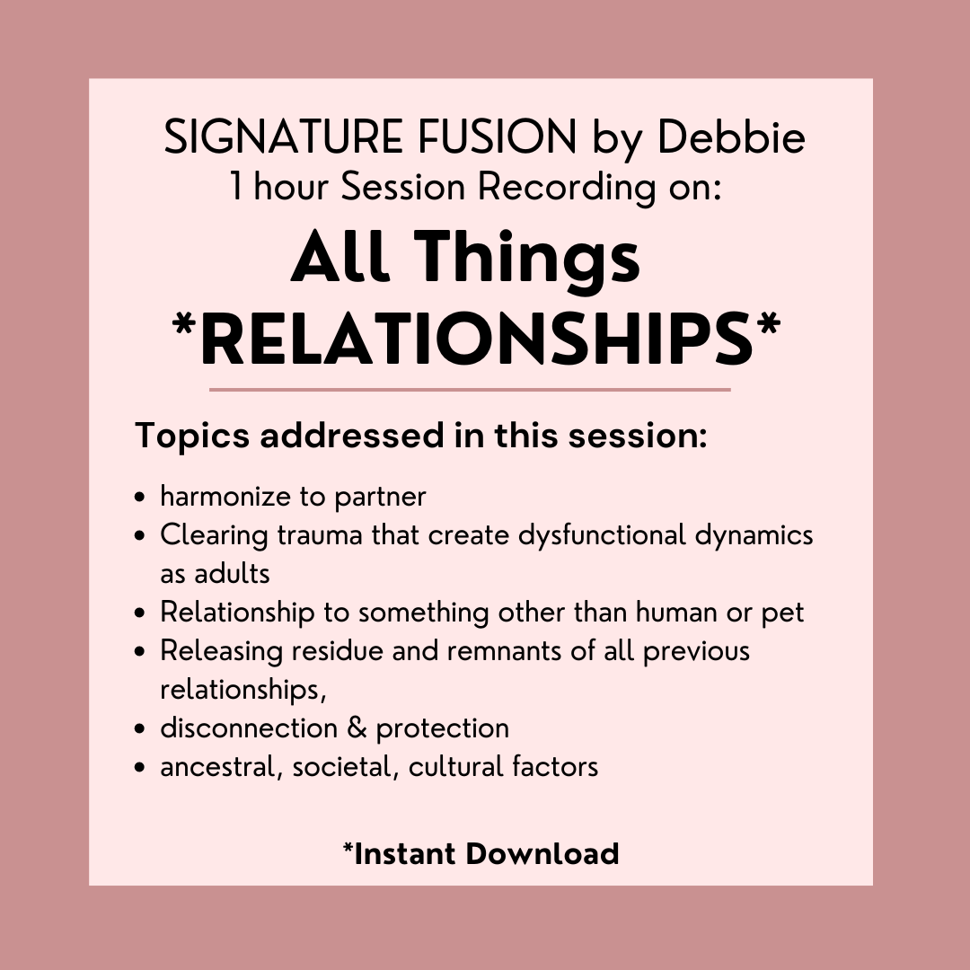 RELATIONSHIPS 4 : Group Session Recording w/ Debbie (see description)