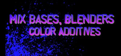 Mixing Base, Blenders & Color Additives