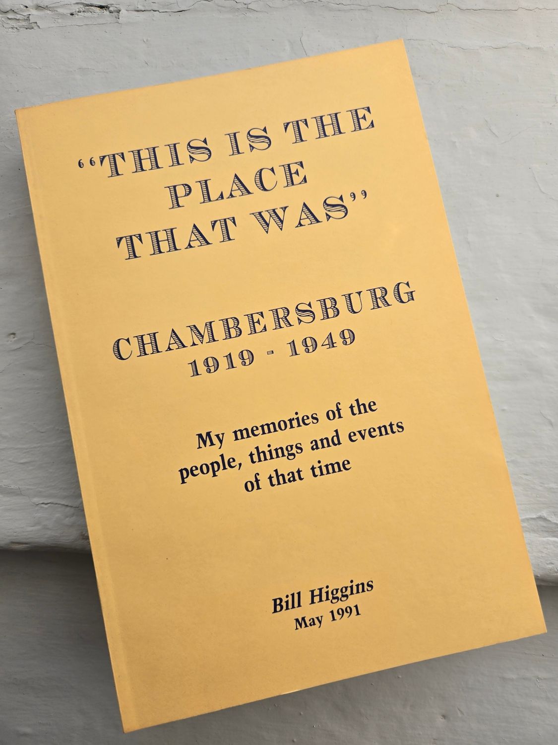 This Is The Place That Was - Chambersburg 1919-1949 - By Bill Higgins