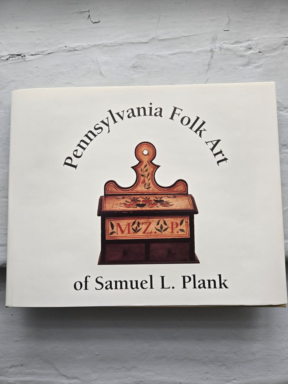 Pennsylvania Folk Art of Samuel L Plank - Hardcover, New