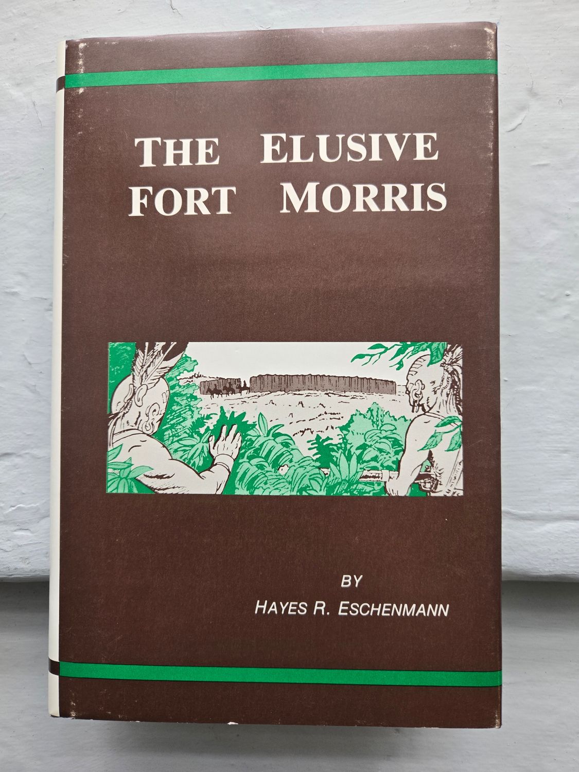 The Elusive Ft. Morris by Hayes R. Eschenmann