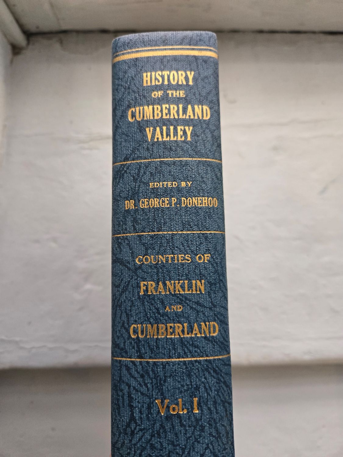 A History of the Cumberland Valley in Pennsylvania VOL I by Dr George P Donehoo