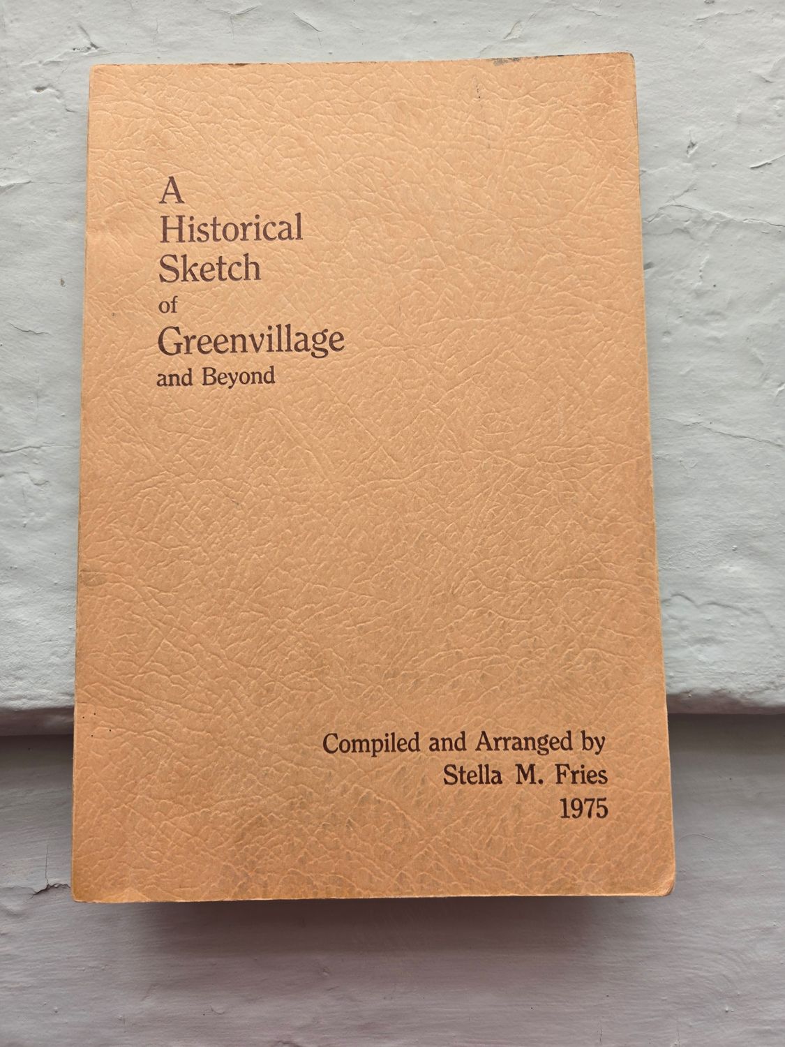 A Historical Sketch of Greenvillage and Beyond, Stella M. Fries
