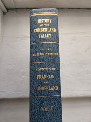 A History of the Cumberland Valley in Pennsylvania VOL I by Dr George P Donehoo