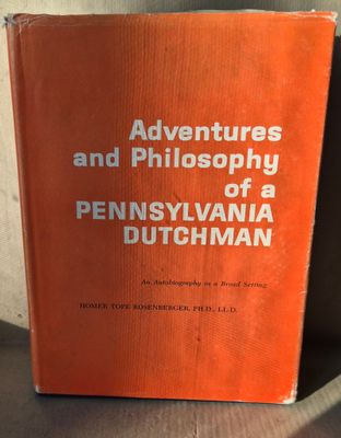 Adventures and Philosophy of a Pennsylvania Dutchman