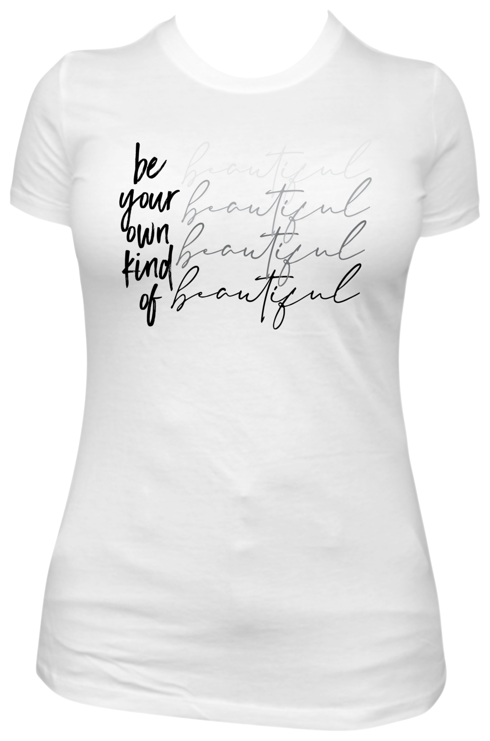 Be Your Own Kind Of Beautiful t-shirt