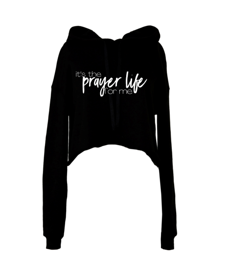 It&#39;s The Prayer Life For Me crop hoodie