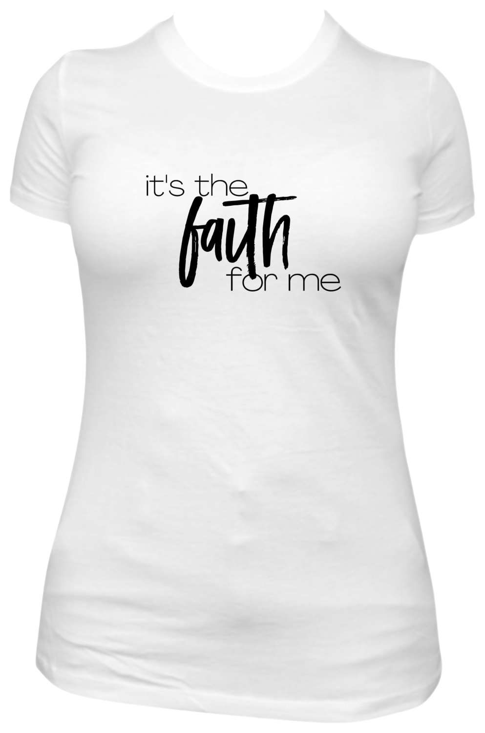It&#39;s The Faith For Me t-shirt