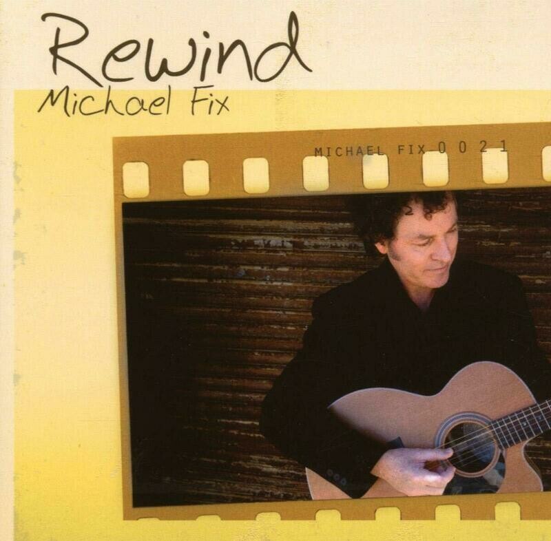 Michael Fix, Rewind, Gitarrenklänge zum Durchatmen Michael Fix, Rewind, Gitarrenklänge zum Durchatmen
