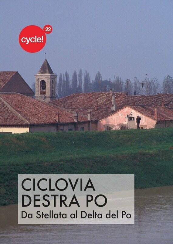Ciclovia Destra Po. Da Stellata al Delta del Po