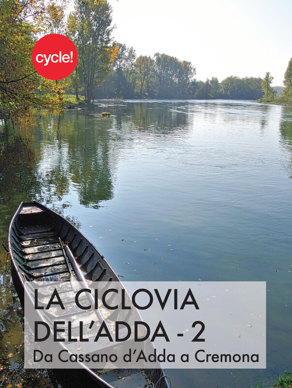 La Ciclovia dell'Adda 2 - da Cassano d'Adda a Cremona La Ciclovia dell'Adda 2 - da Cassano d'Adda a Cremona