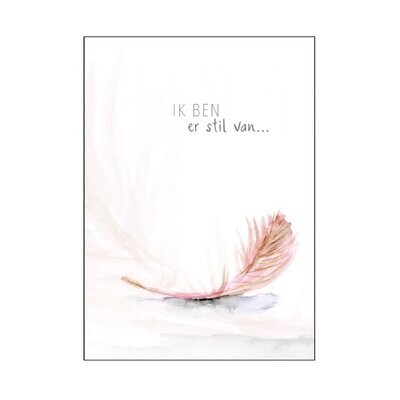 Sympathy card with feather 'ik ben er stil van'